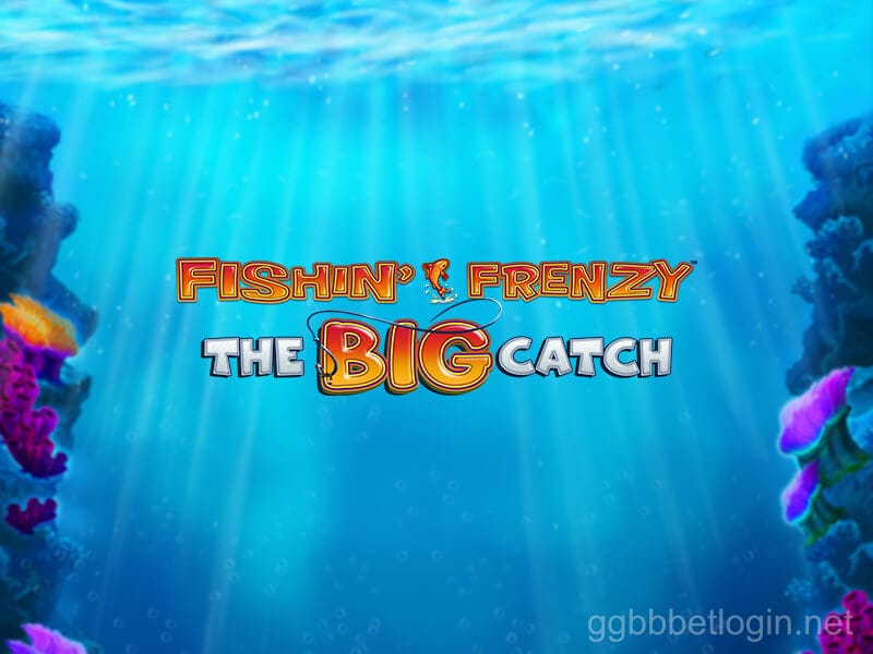 ggbb bet Fishing Frenzy Big Catch